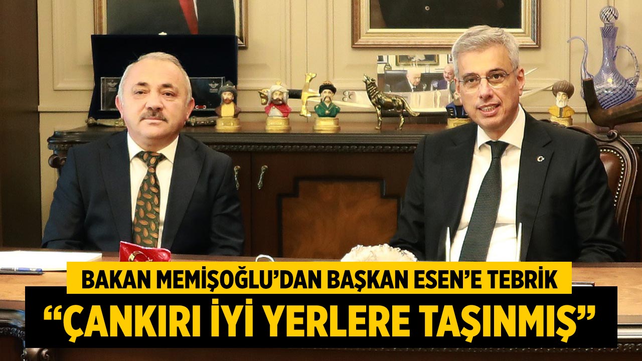 Bakan Memişoğlu’dan Başkan Esen’e Tebrik: “Çankırı İyi Yerlere Taşınmış”