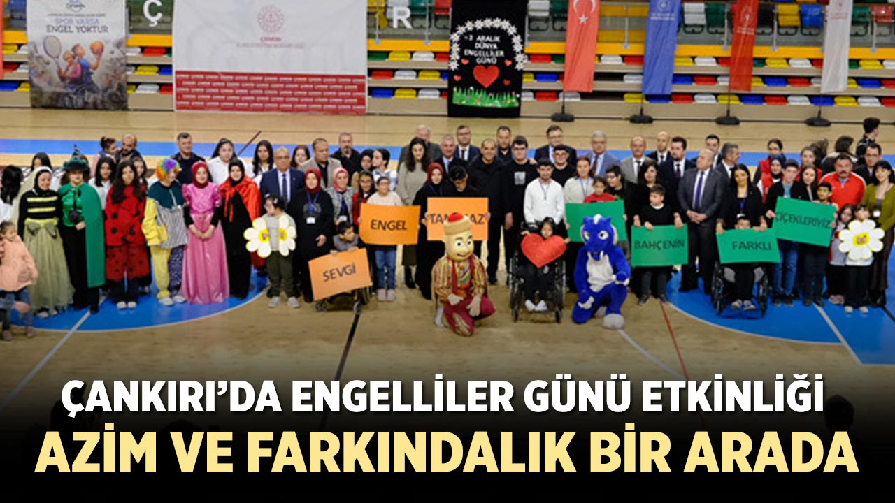 Çankırı’da Engelliler Günü Etkinliği: Azim ve Farkındalık Bir Arada
