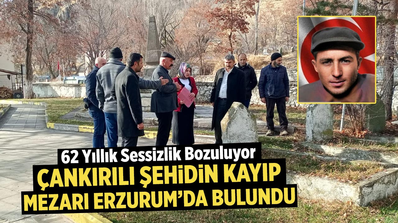 Çankırılı Şehidin Kayıp Mezarı Erzurum’da bulundu