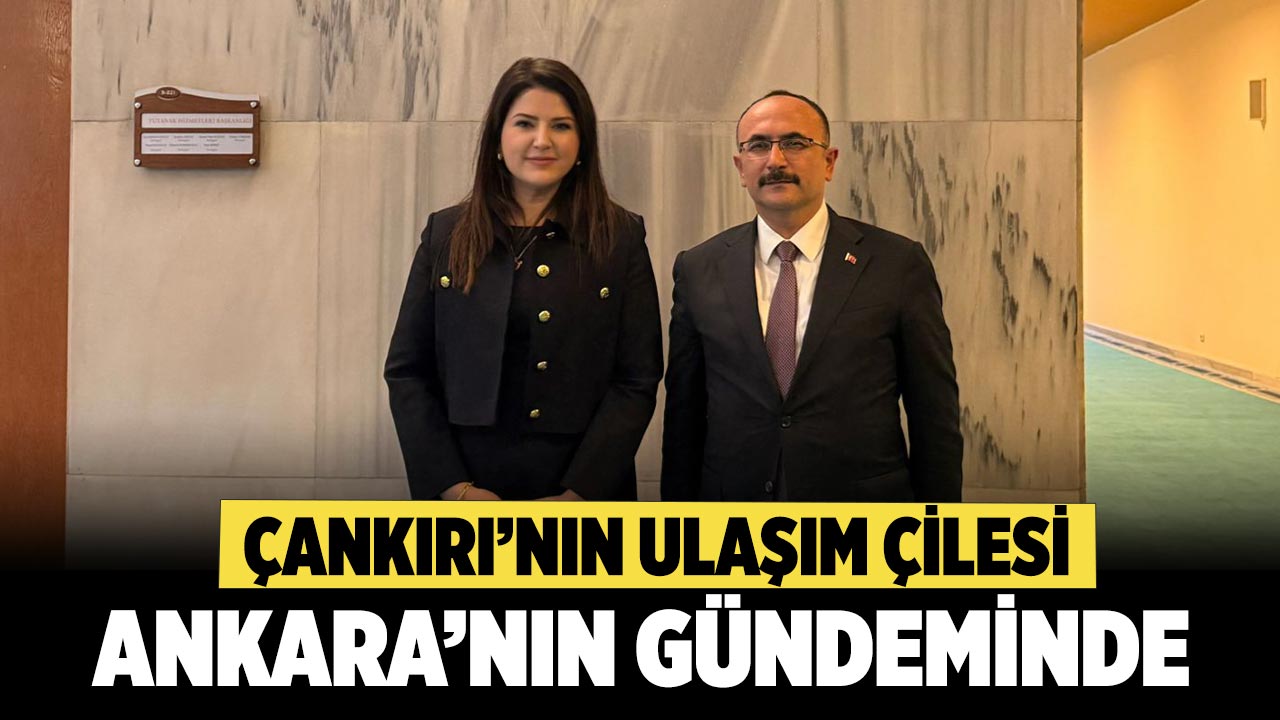 Çankırı’nın Ulaşım Çilesi Ankara’nın Gündeminde