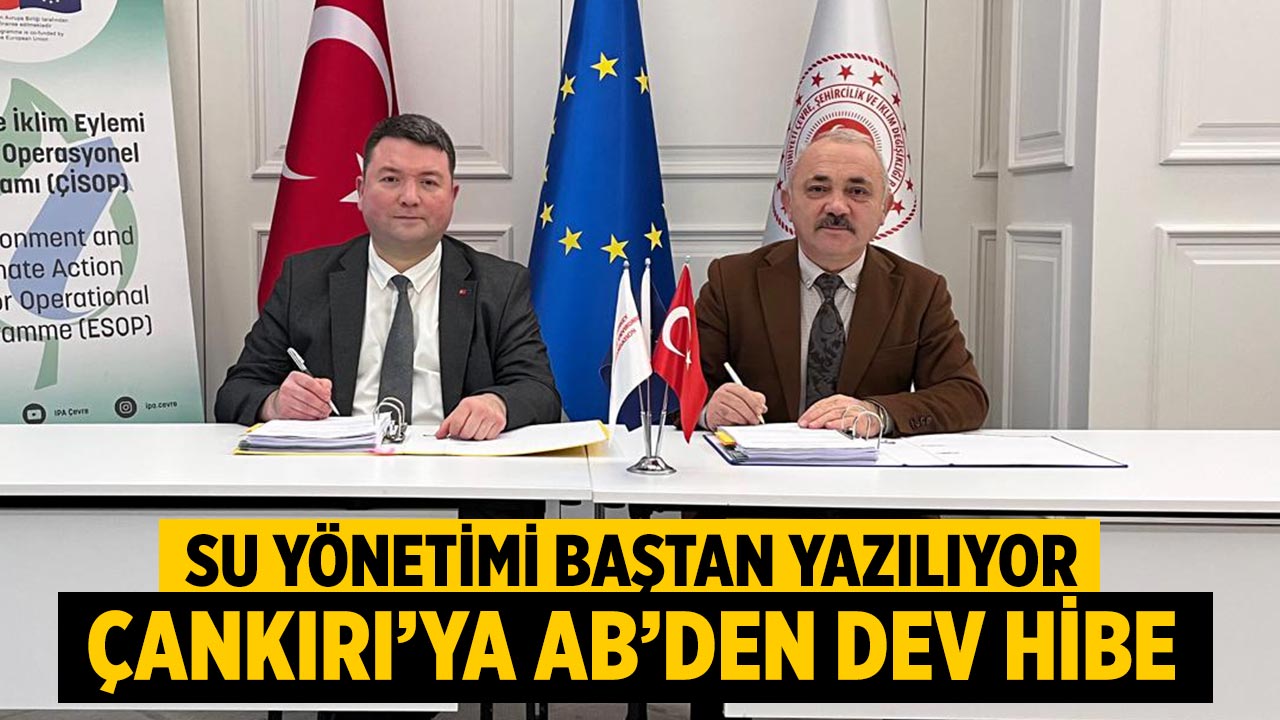 Su Yönetimi Baştan Yazılıyor: Çankırı’ya AB’den Dev Hibe