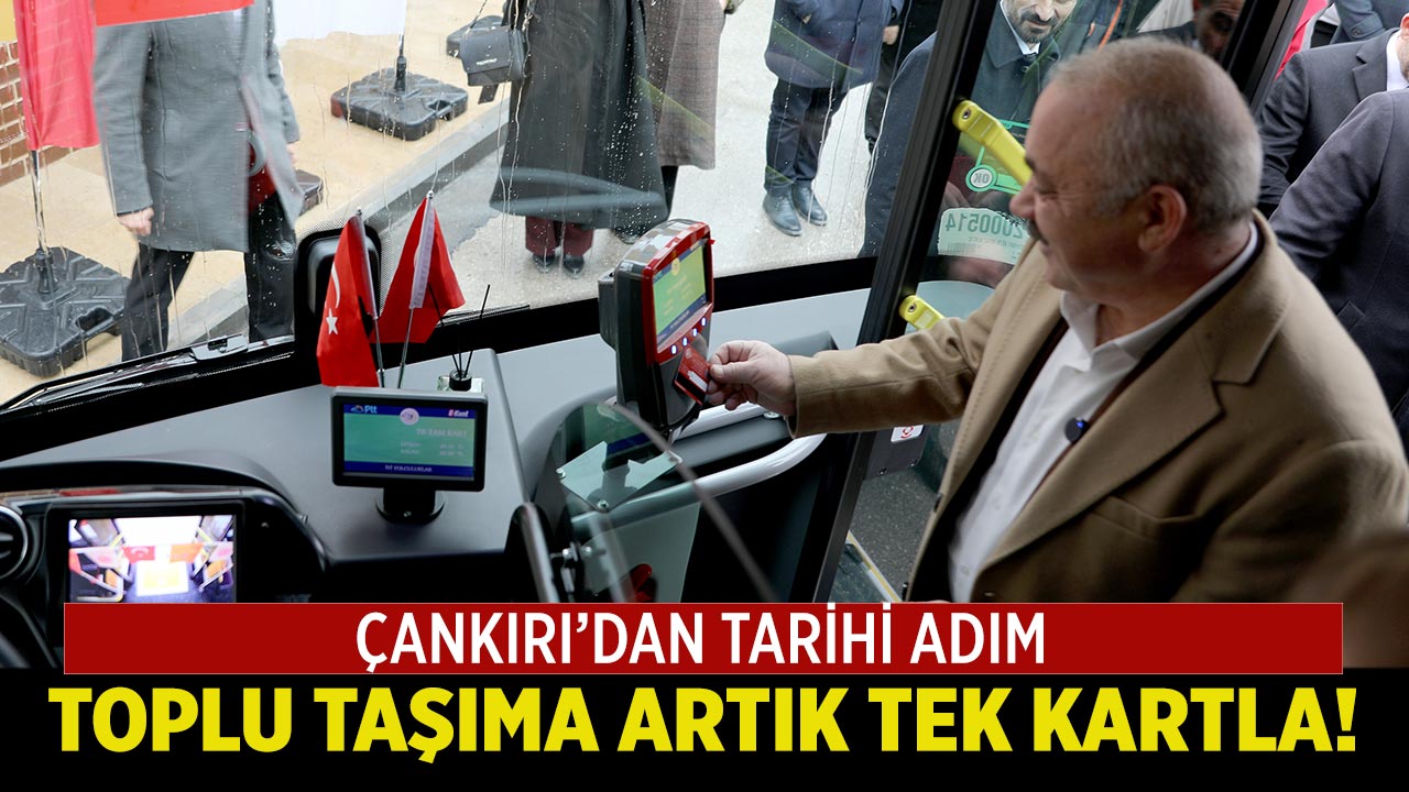 Çankırı, Türkiye’de Toplu Taşımada Tek Kart Uygulamasının Öncüsü Oldu