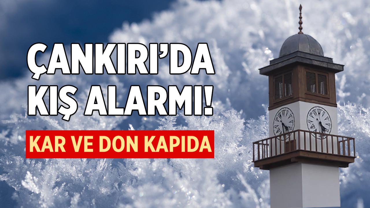 Çankırı’da Sert Kış Alarmı! Kar ve Don Kapıda