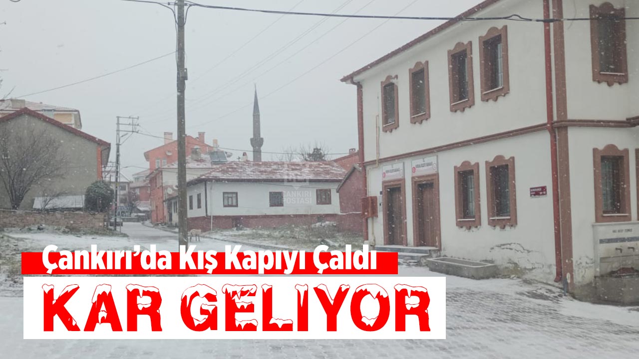 Çankırı’da Kış Kapıyı Çaldı: Kar geliyor!