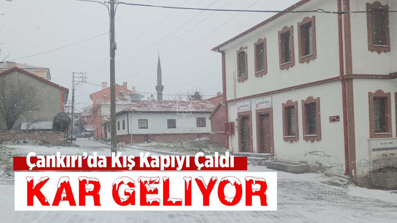 Çankırı’da Kış Kapıyı Çaldı: Kar geliyor!
