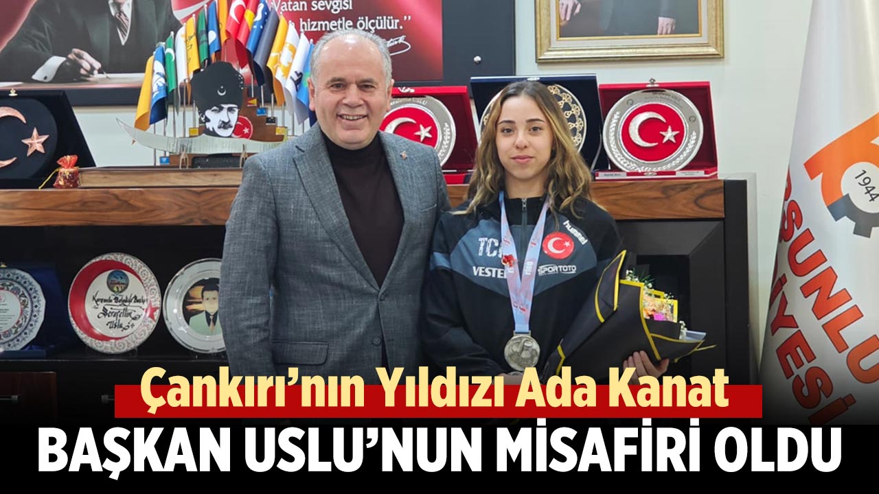 Çankırı’nın Yıldızı Ada Kanat, Başkan Uslu’nun Misafiri Oldu
