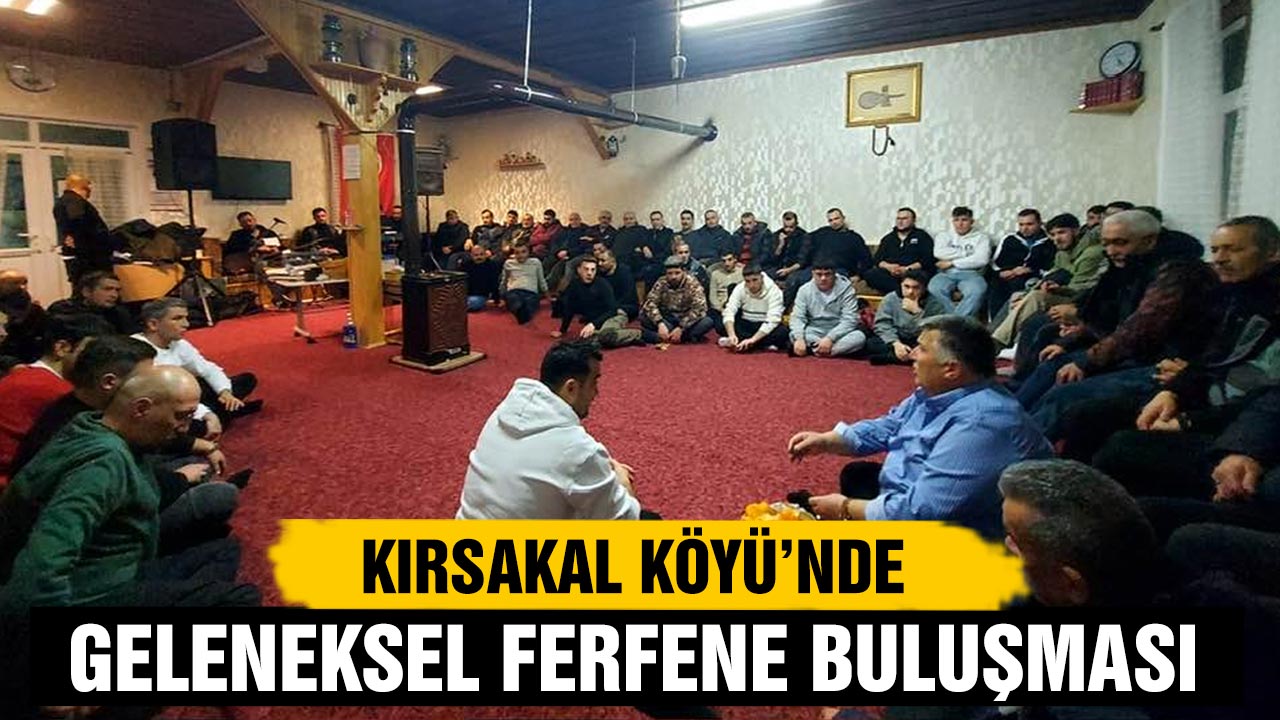 Kırsakal Köyü’nde Geleneksel Ferfene Buluşması Gerçekleşti