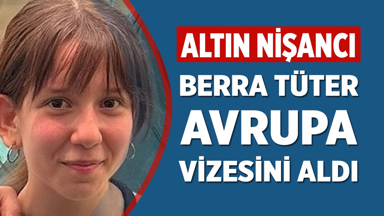 Altın Nişancı Berra Tüter Avrupa Vizesini Aldı