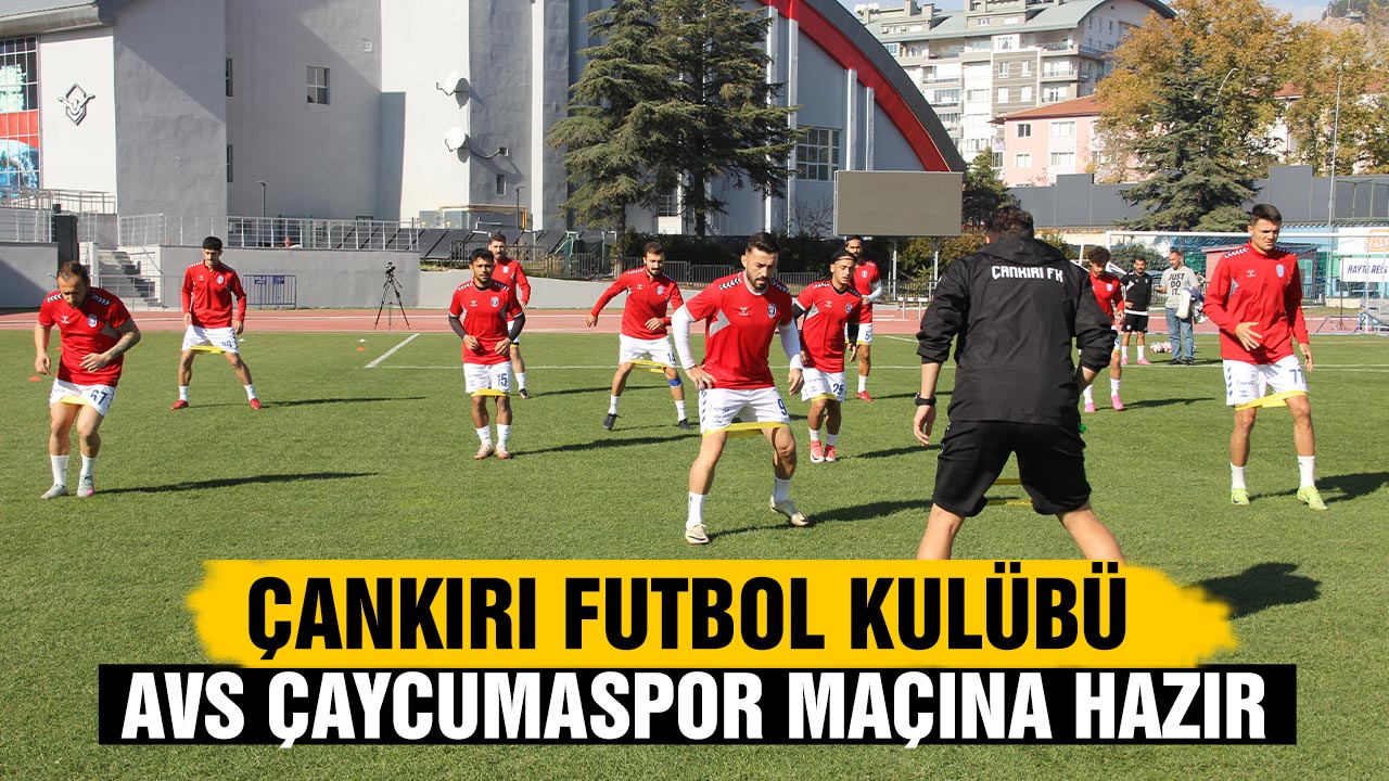 Çankırı FK, AVS Çaycumaspor karşılaşmasına hazır