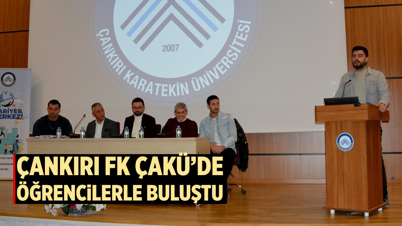 Çankırı FK ÇAKÜ’de Öğrencilerle Buluştu