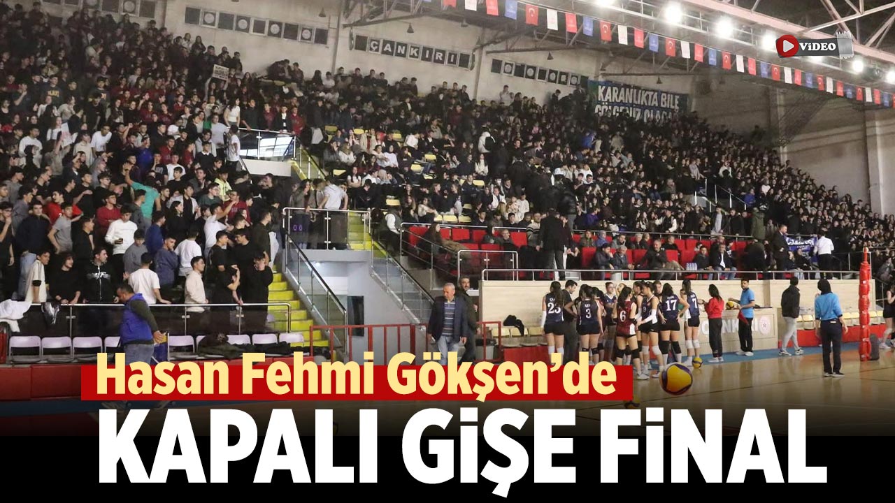 Hasan Fehmi Gökşen’de Kapalı Gişe Final