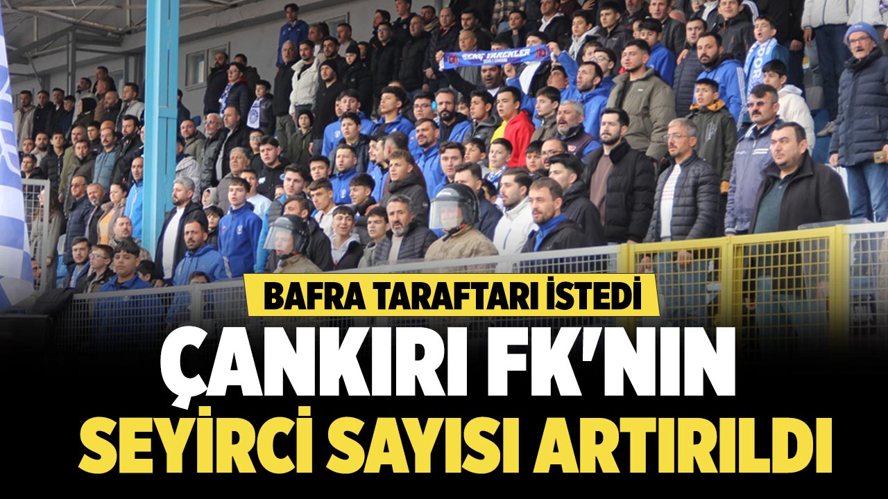 Bafra Taraftarı İstedi, Çankırı FK'nın Seyirci Sayısı Artırıldı