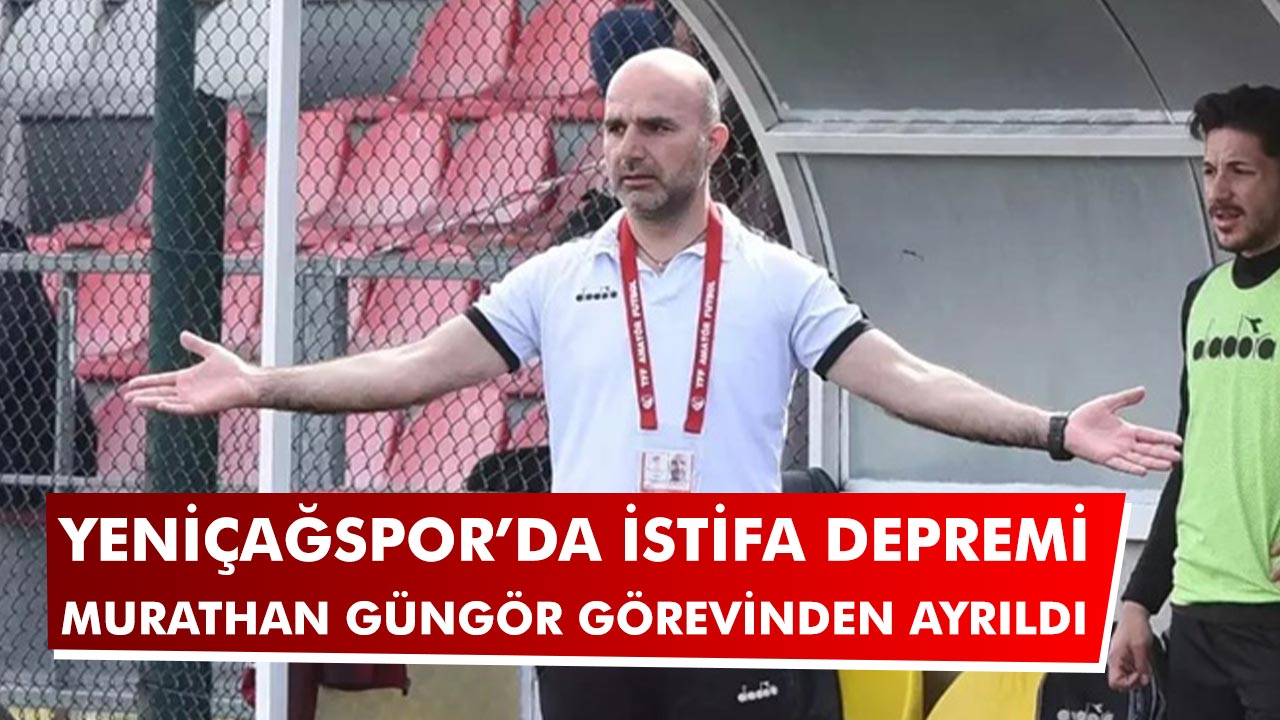 Yeniçağspor’da İstifa Depremi: Murathan Güngör görevinden ayrıldı