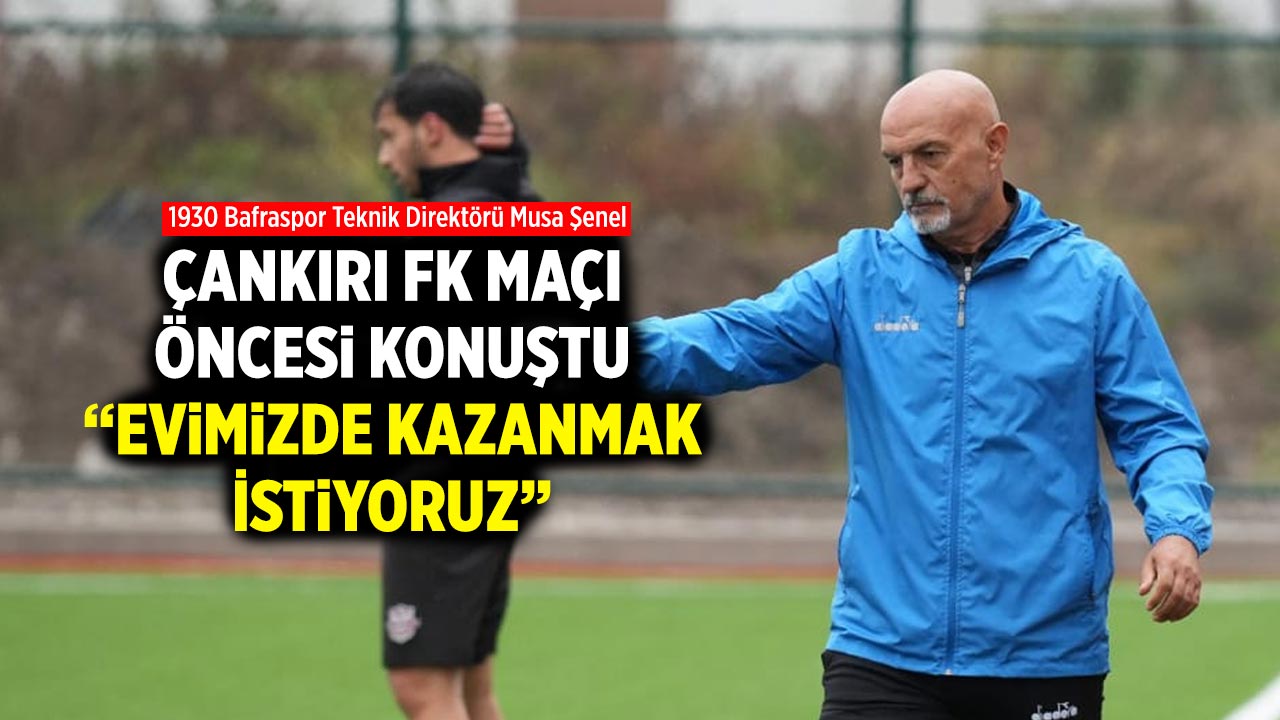 1930 Bafraspor Teknik Direktörü Musa Şenel: “Kendi Evimizde Kazanmak İstiyoruz”