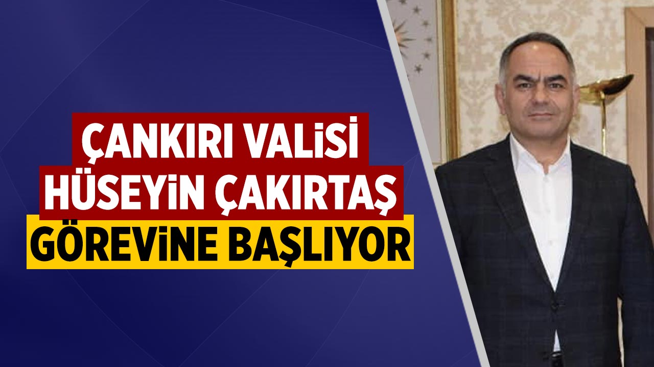 Çankırı Valisi Hüseyin Çakırtaş görevine başlıyor