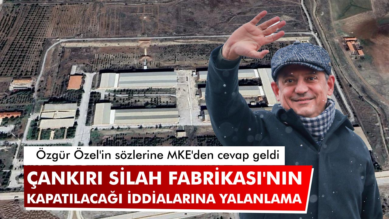 MKE'den Çankırı Silah Fabrikası'nın kapatılacağı iddialarına yalanlama
