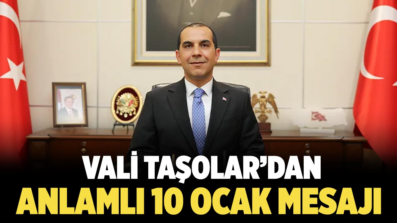 Vali Taşolar’dan Anlamlı 10 Ocak Mesajı