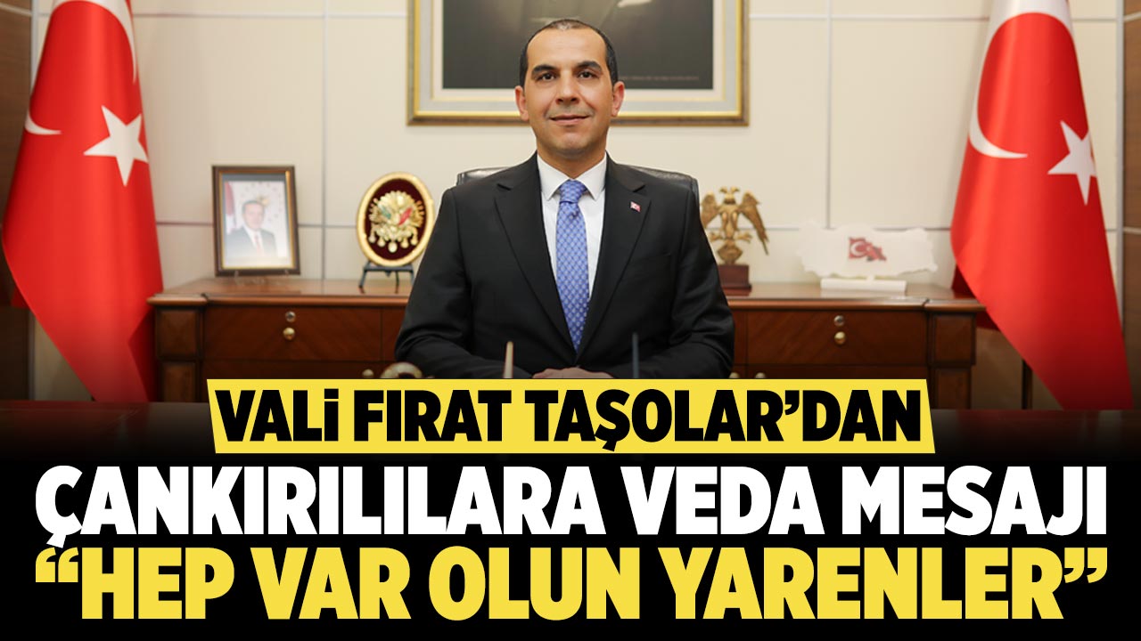 Vali Taşolar’dan Çankırılılara Veda Mesajı: “Hep Var Olun Yarenler”