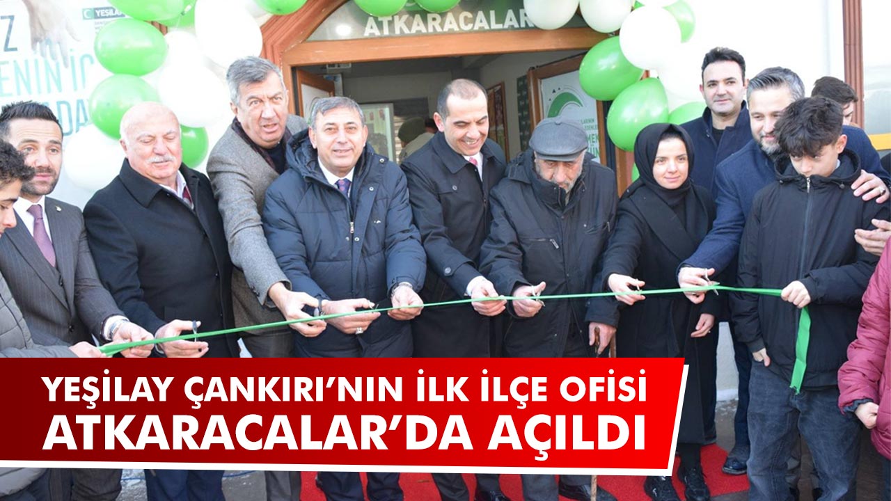 Yeşilay Çankırı’nın İlk İlçe Ofisi Atkaracalar’da Açıldı