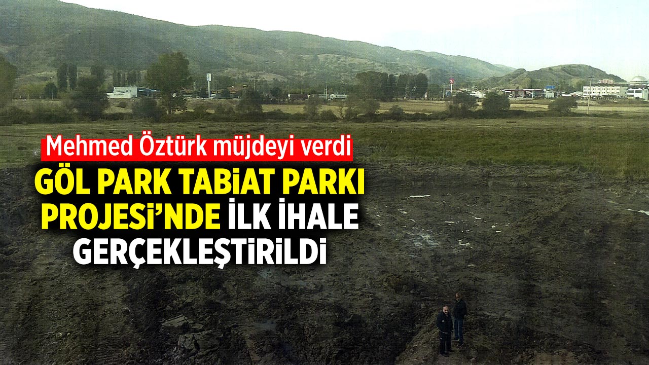 Göl Park Tabiat Parkı Projesi’nde İlk İhale Gerçekleştirildi