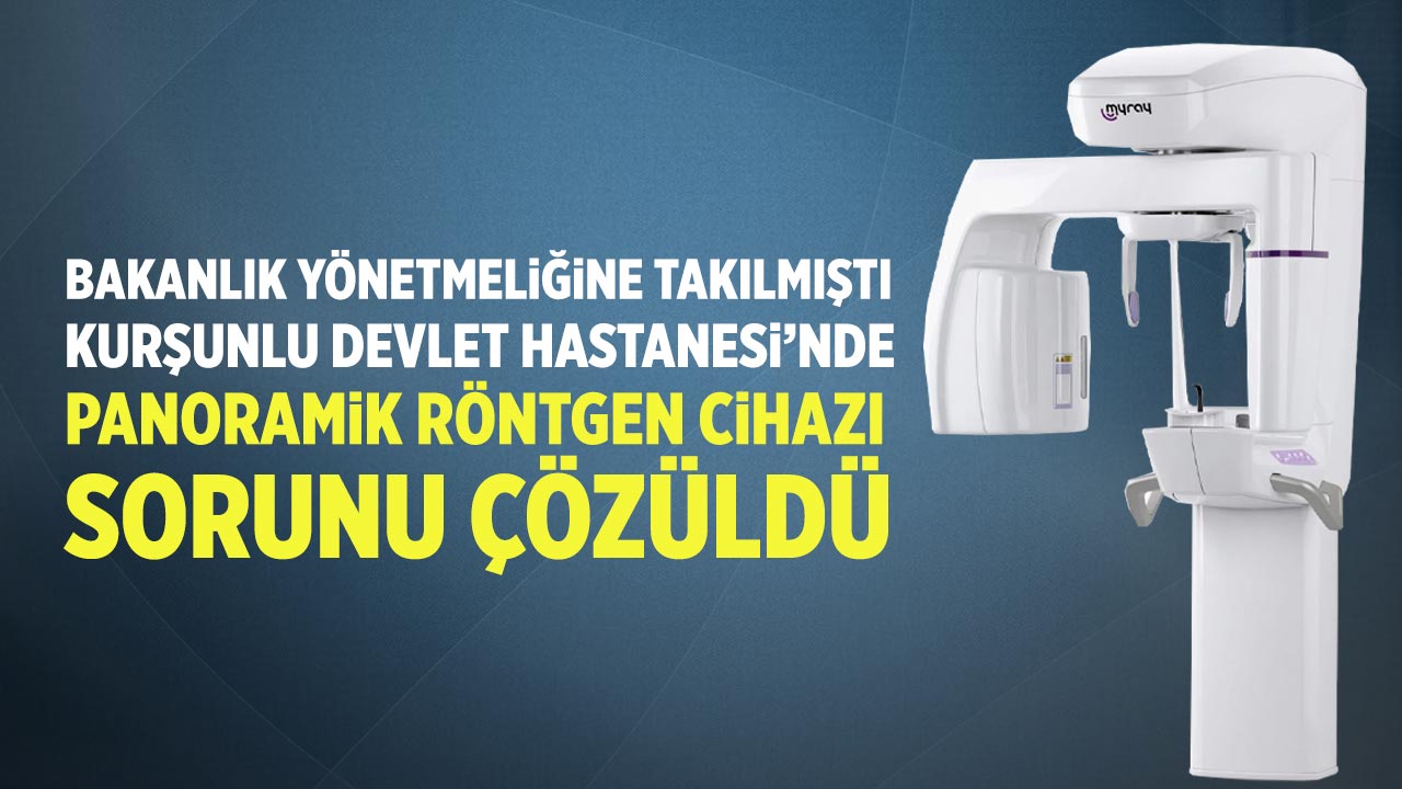 Kurşunlu’da Bakanlık Yönetmeliğine Takılan Panoramik Röntgen Cihazı Sorunu Çözüldü