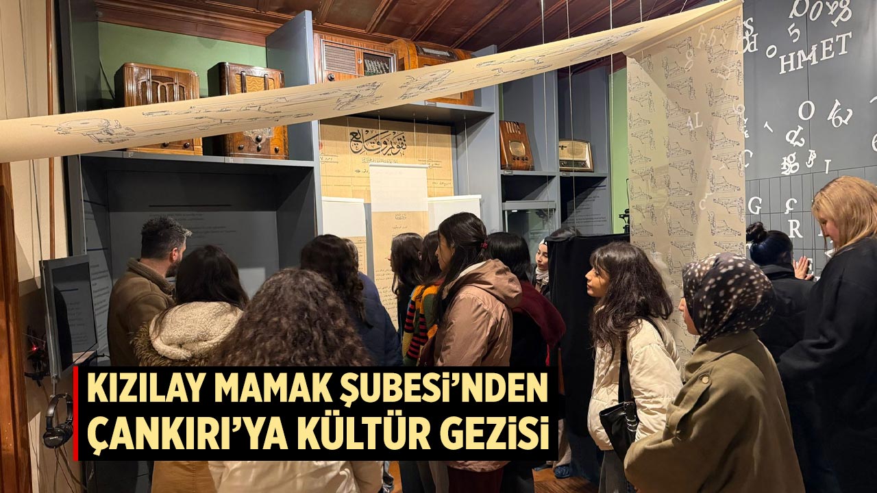 Kızılay Mamak Şubesi’nden Çankırı’ya Kültür Gezisi