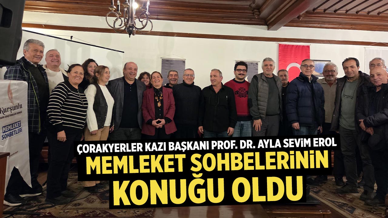 Çorakyerler Kazı Başkanı Prof. Dr. Ayla Sevim Erol Memleket Sohbelerinin konuğu oldu