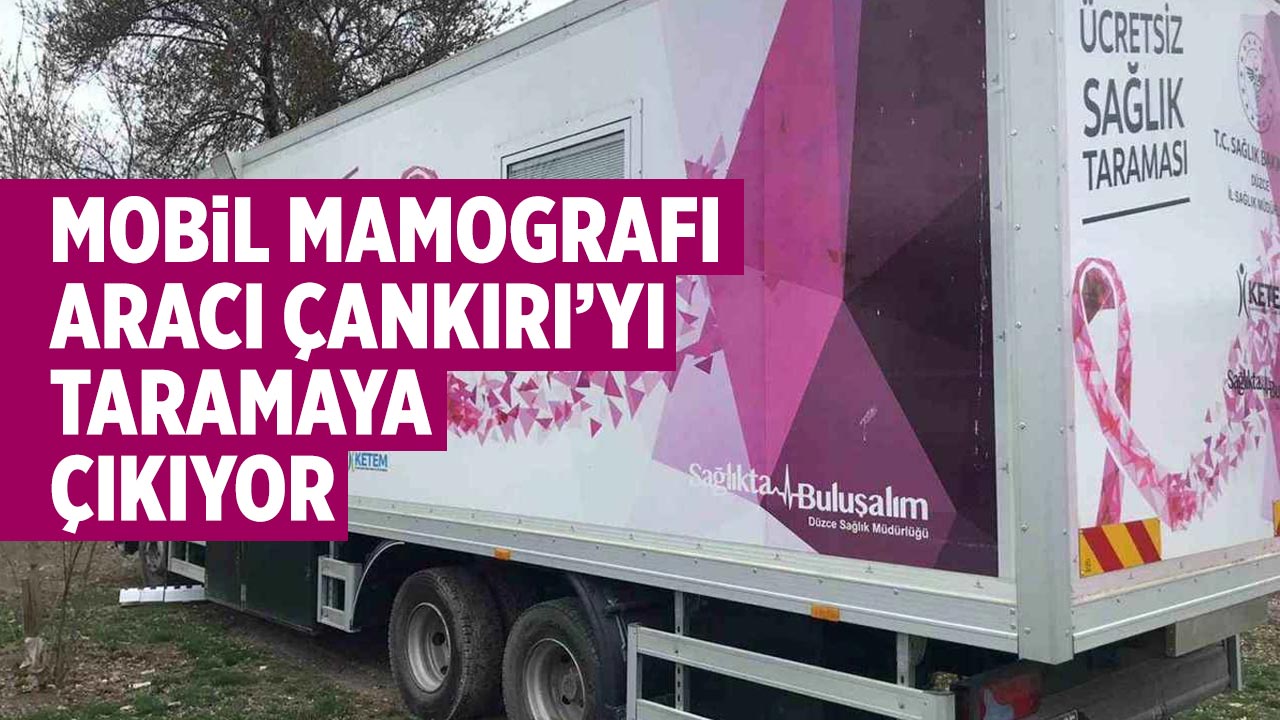 Mobil Mamografi Aracı Şubat Boyunca Çankırı’yı Taramaya Çıkıyor