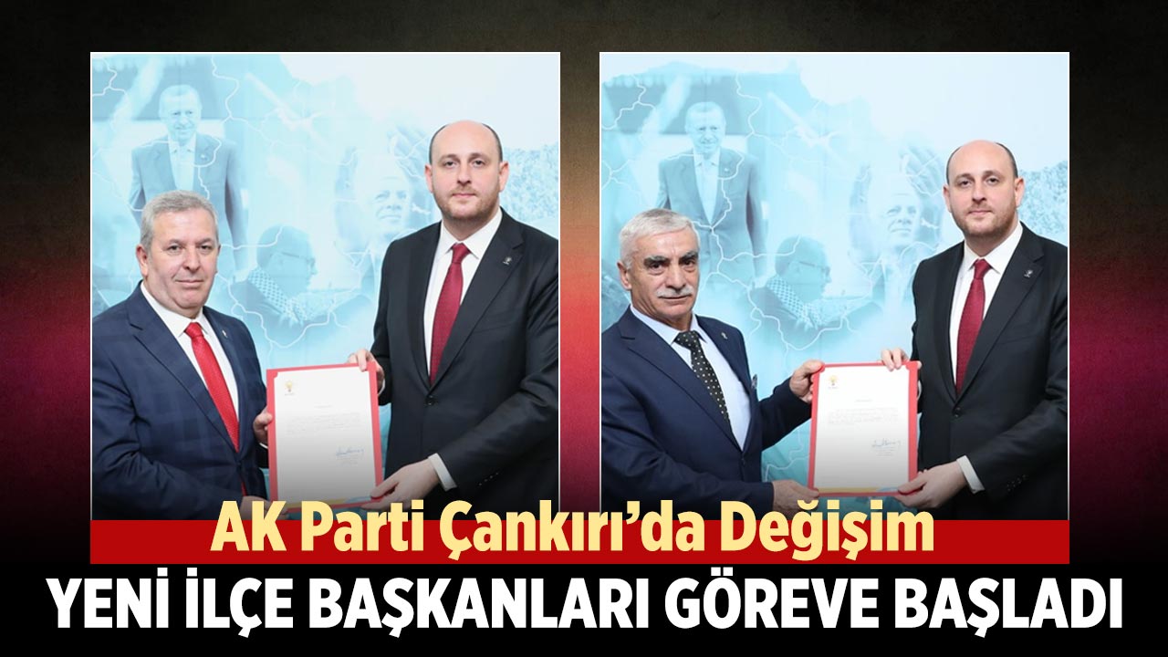 AK Parti Çankırı’da Değişim: Yeni İlçe Başkanları Göreve Başladı