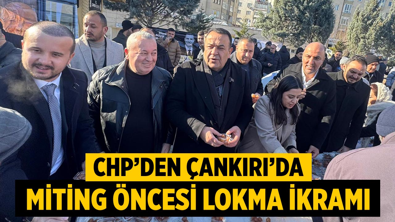CHP’den Çankırı’da Miting Öncesi Lokma İkramı