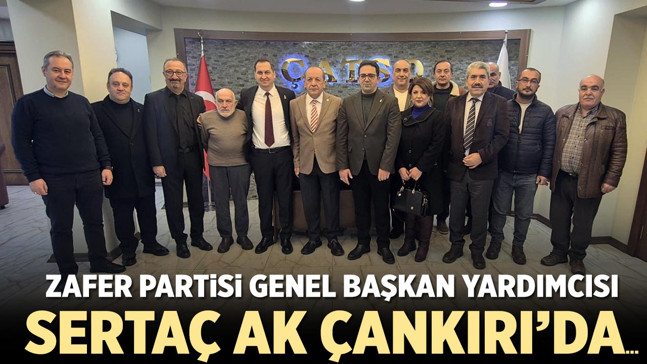 Zafer Partisi Genel Başkan Yardımcısı Sertaç Ak Çankırı’da