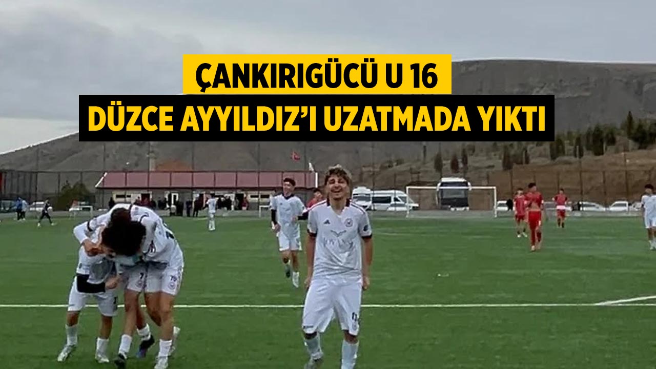 Çankırıgücü U 16, Düzce Ayyıldız’ı Uzatmada Yıktı