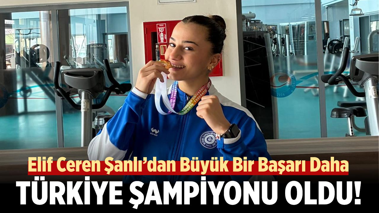 Elif Ceren Şanlı’dan Bir Büyük Zafer Daha: Türkiye Şampiyonu Oldu!