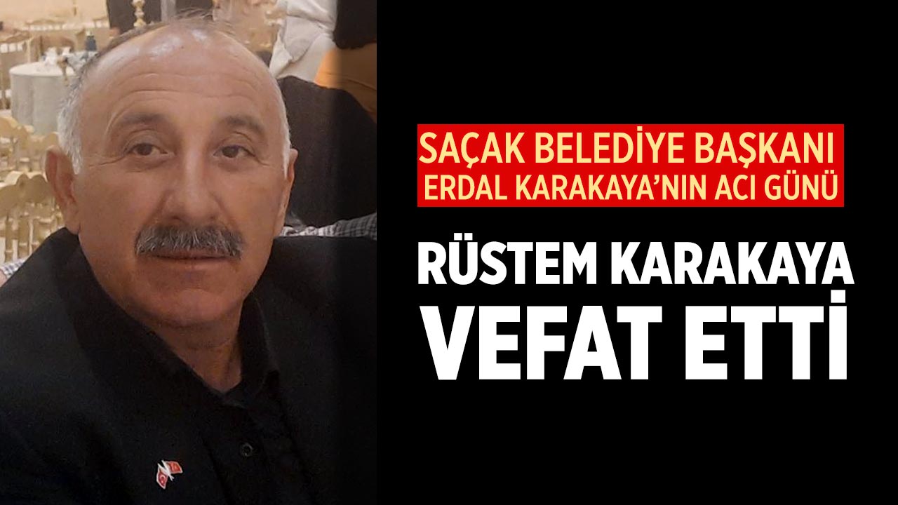Saçak Belediye Başkanı Erdal Karakaya’nın Acı Günü