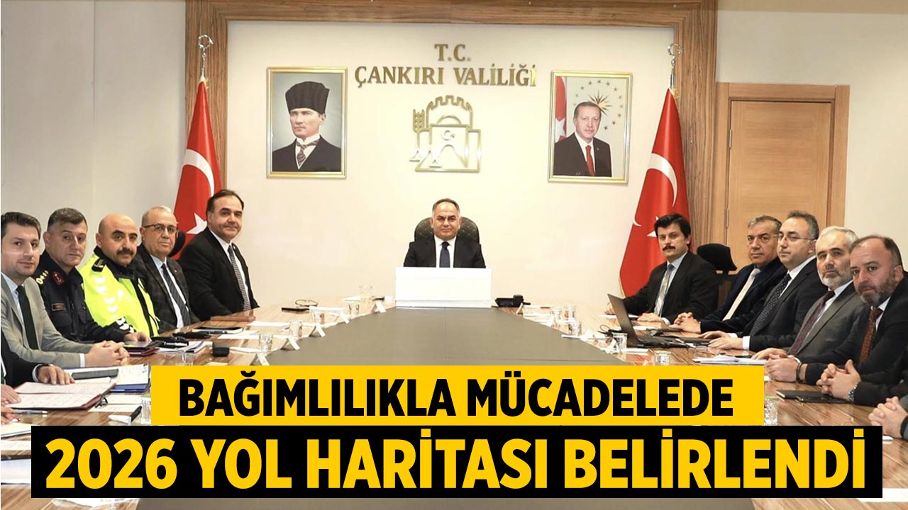 Çankırı’da Bağımlılıkla Mücadelede 2026 Yol Haritası Belirlendi