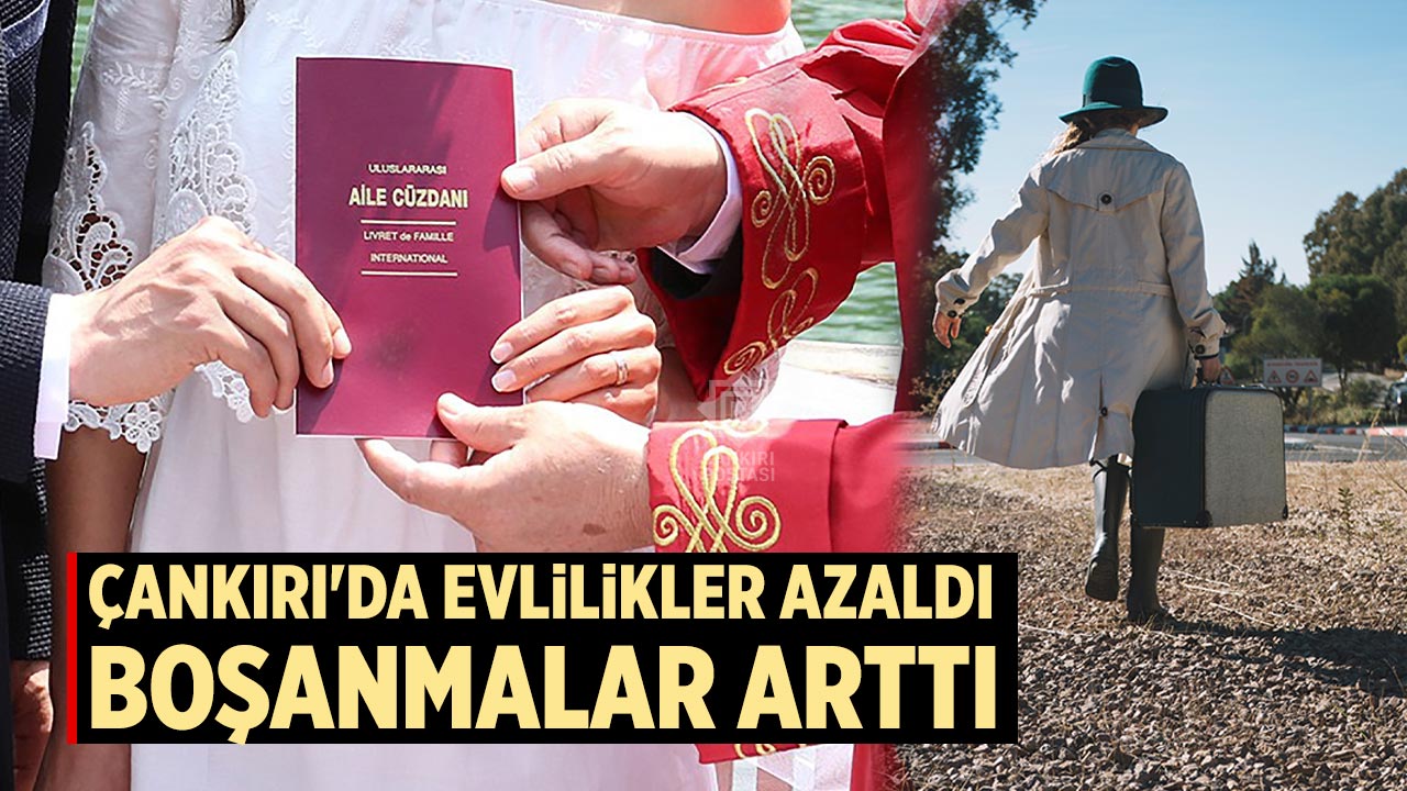 Çankırı'da evlilikler azaldı, boşanmalar arttı