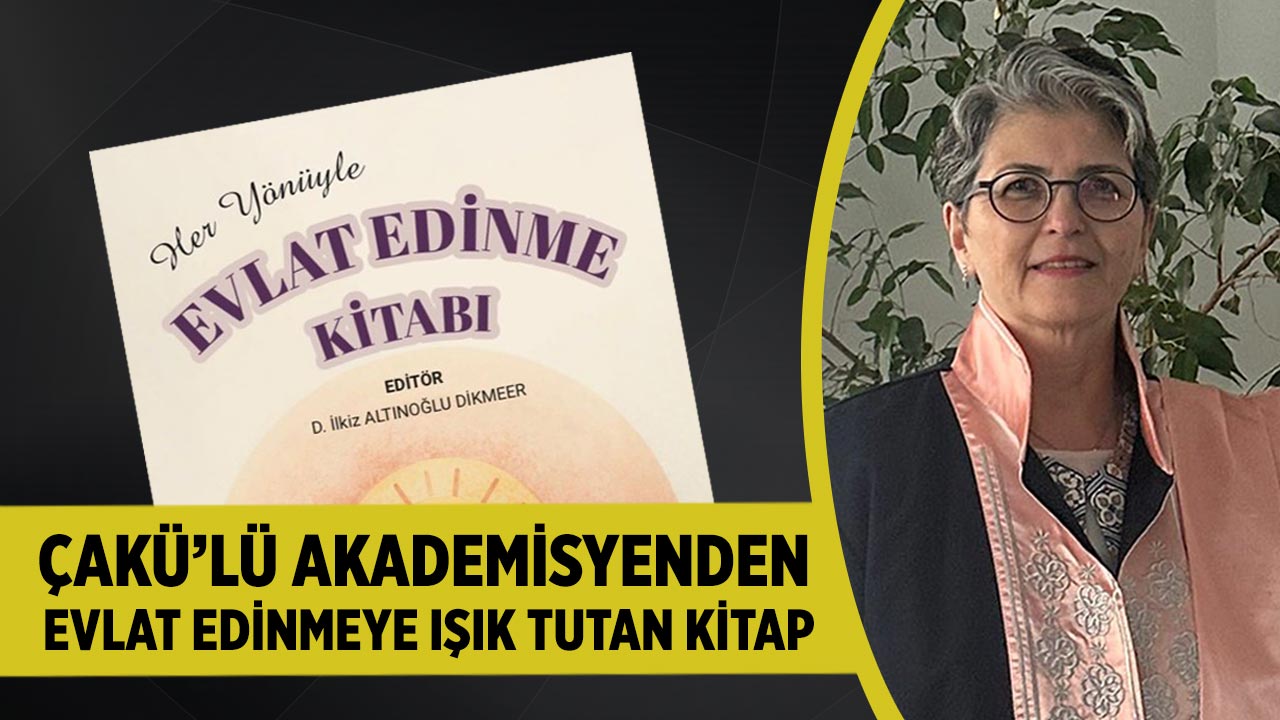 ÇAKÜ’lü Akademisyenden Evlat Edinmeye Işık Tutan Kitap