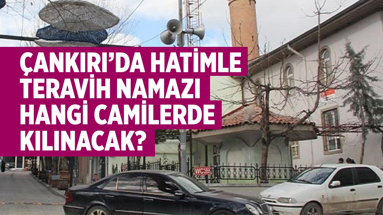 Çankırı’da Hatimle Teravih Namazı Hangi Camilerde Kılınacak?