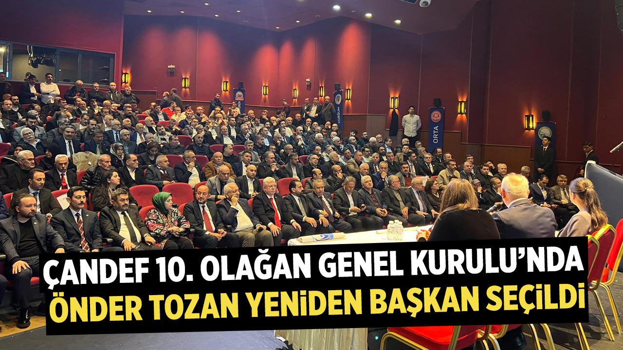 ÇANDEF 10. Olağan Genel Kurulu'nda Önder Tozan yeniden başkan seçildi