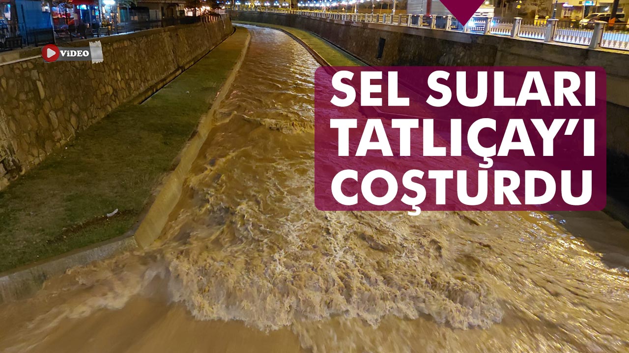 Çankırı’da sel suları Tatlıçay’ı coşturdu