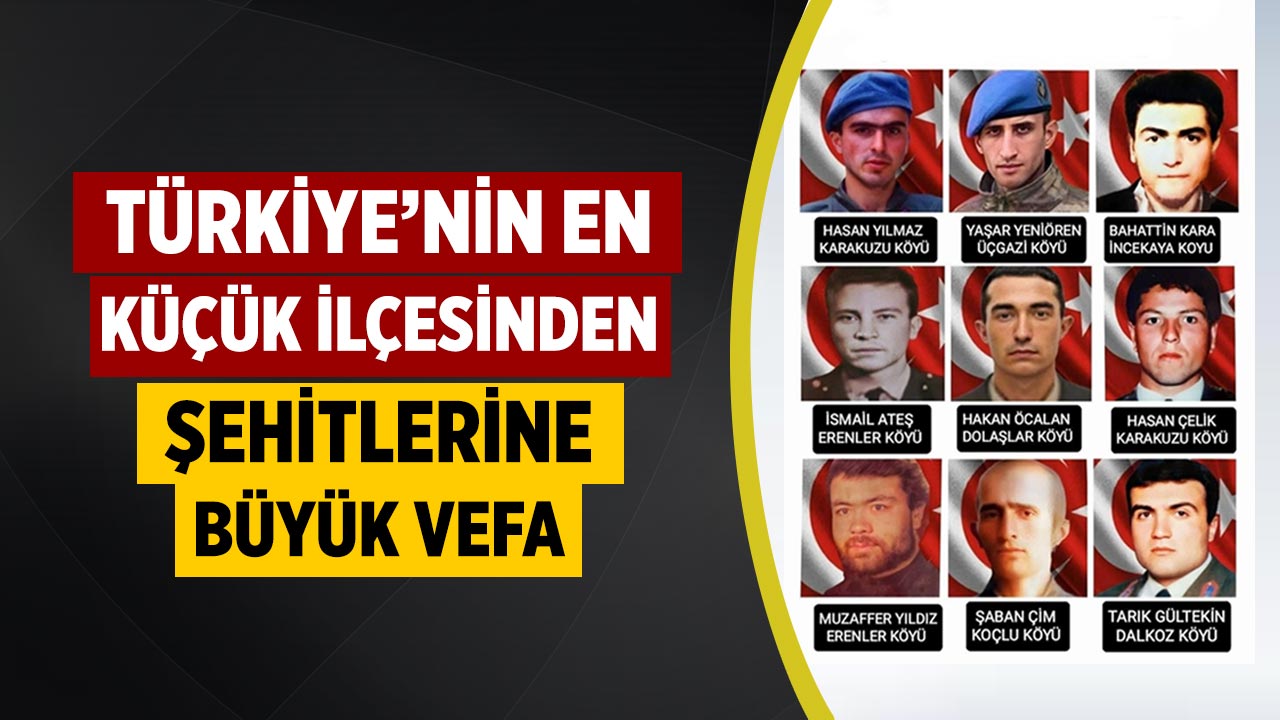 Türkiye’nin En Küçük İlçesinden Şehitlerine Büyük Vefa