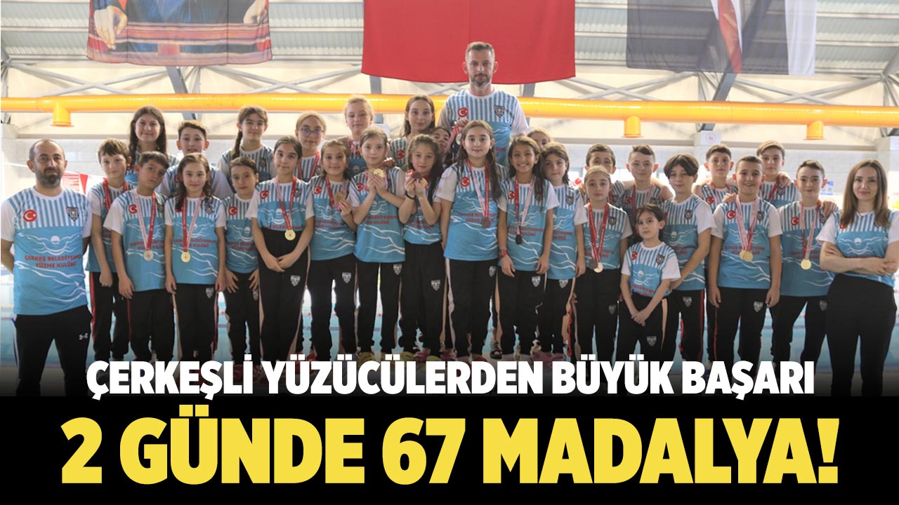 Çerkeşli Yüzücülerden Büyük Başarı: 2 Günde 67 Madalya!