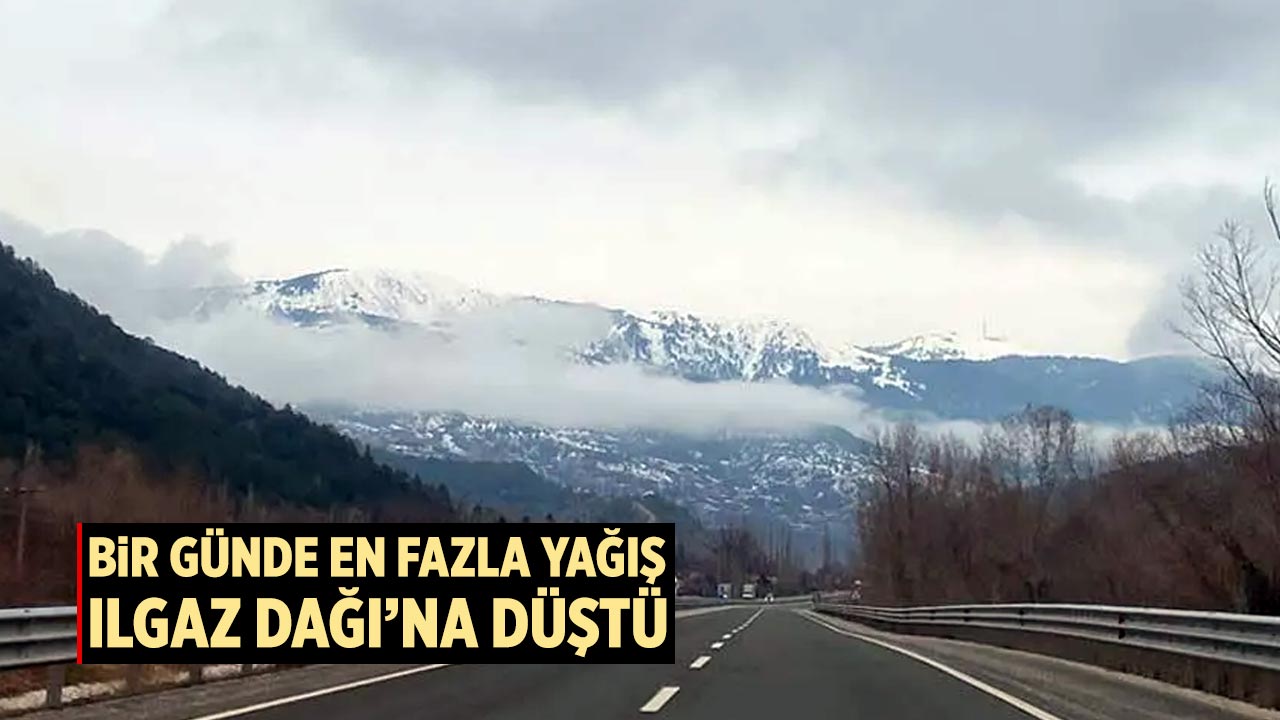 Çankırı’da 1 günde en fazla yağış Ilgaz Dağı’na düştü