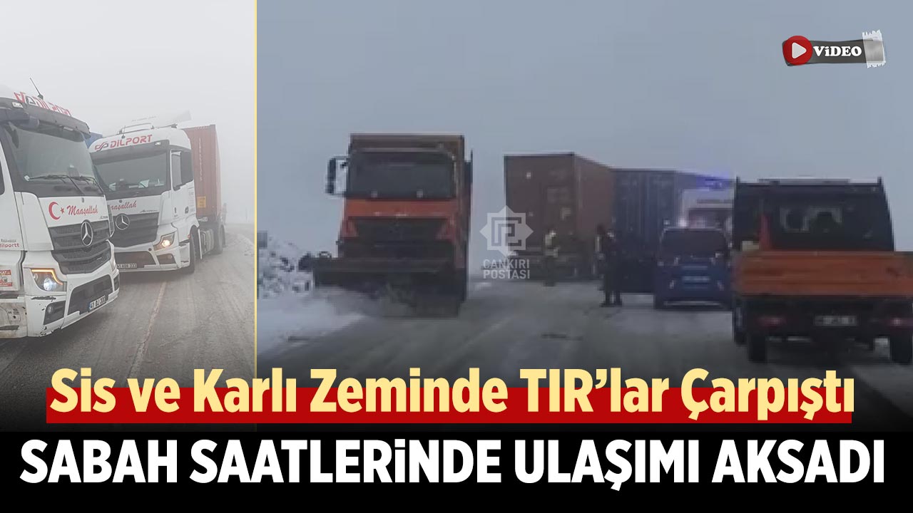 Çankırı'da  sabah saatlerinde TIR kazası ulaşımı aksattı