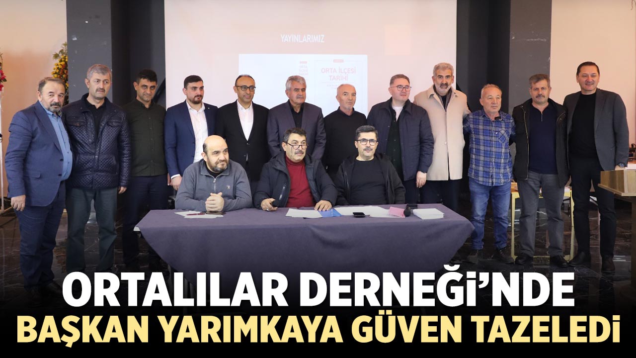 Ortalılar Derneği’nde Başkan Yunus Yarımkaya güven tazeledi