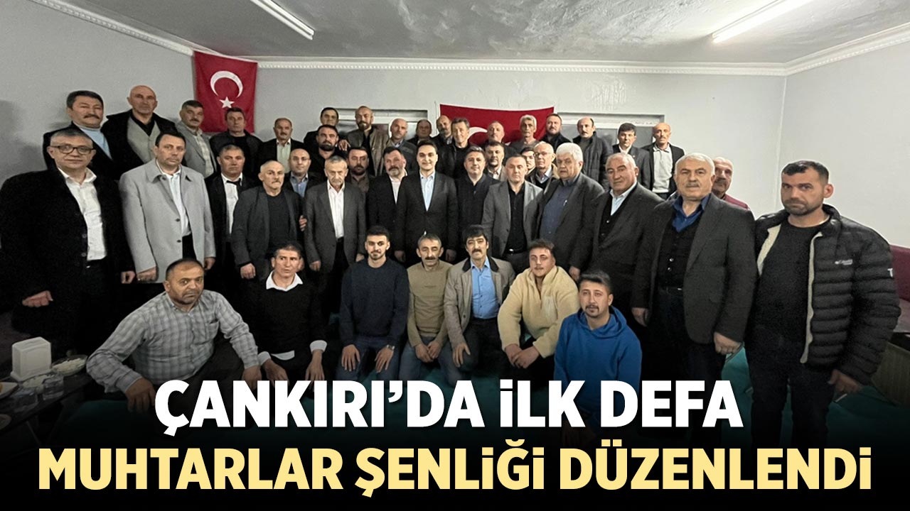 Çankırı’da ilk defa muhtarlar şenliği düzenlendi