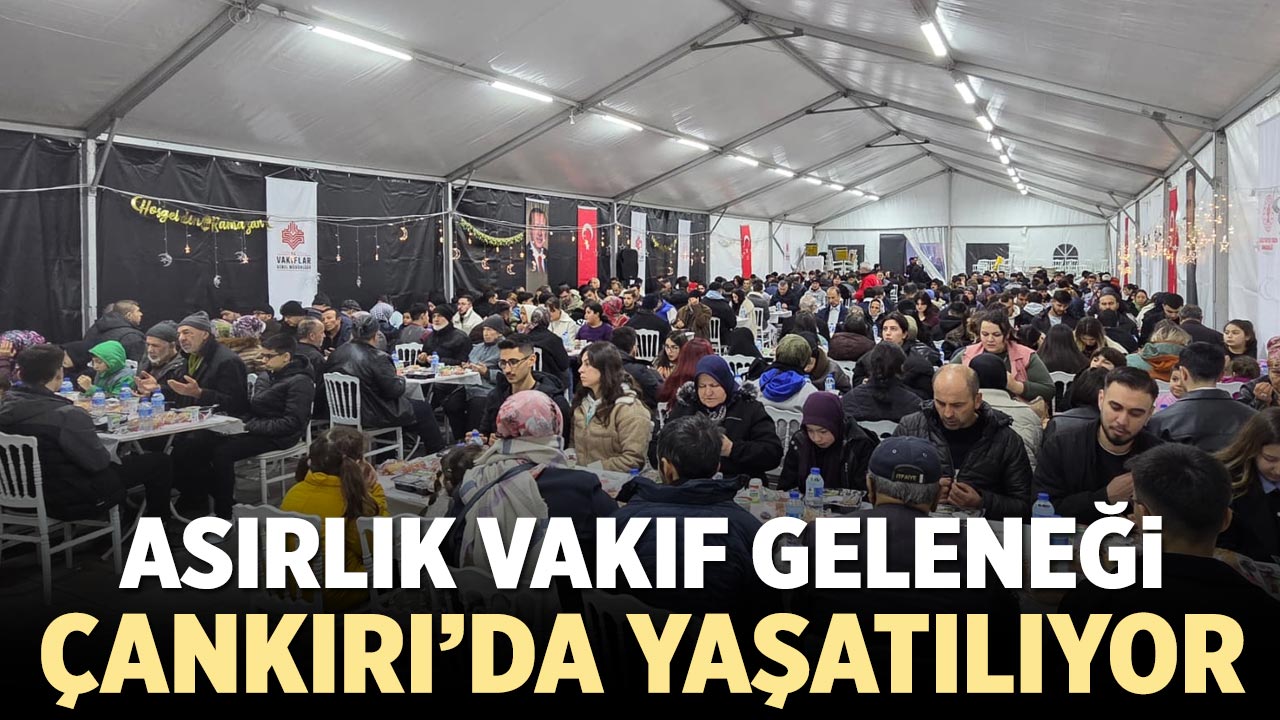 Asırlık Vakıf Geleneği Çankırı’da  Yaşatılıyor