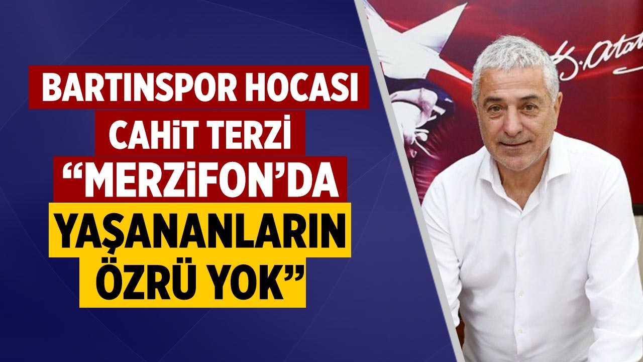 Bartınspor Hocası Cahit Terzi: “Merzifon’da Yaşananların Özrü Yok"