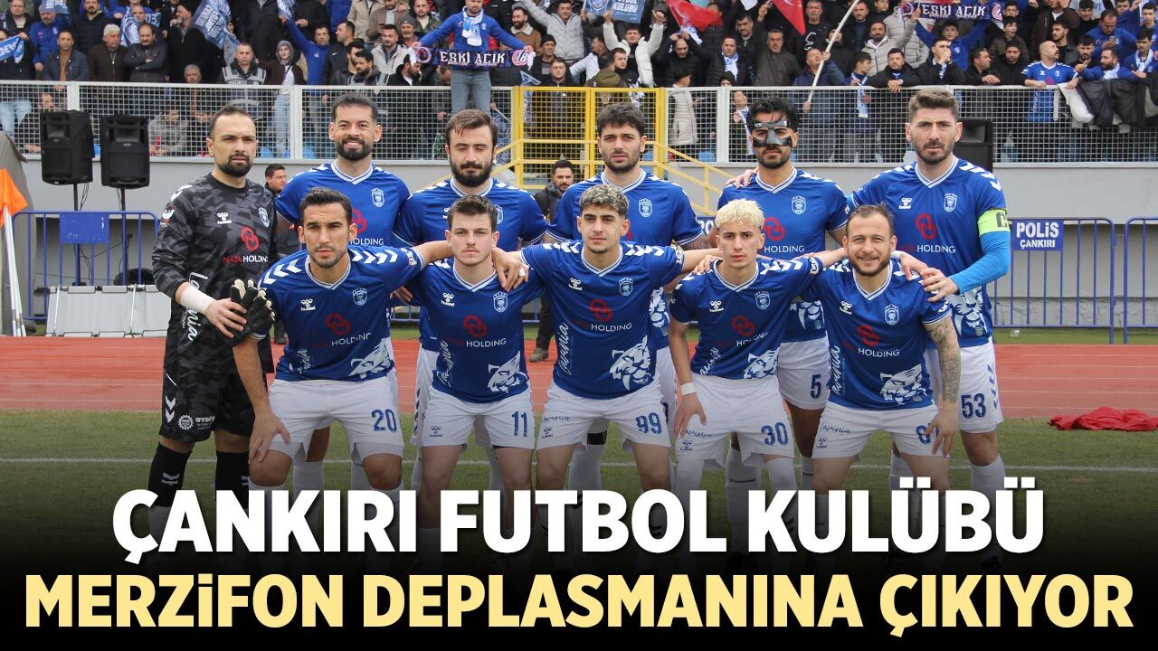 Çankırı FK, Merzifon Deplasmanında Sahaya Çıkıyor