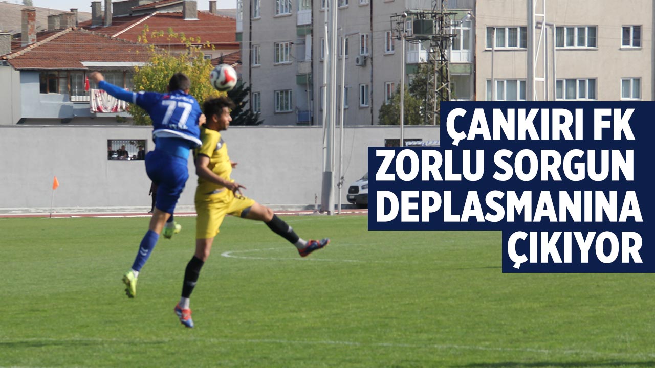 Çankırı FK zorlu Sorgun deplasmanına konuk oluyor